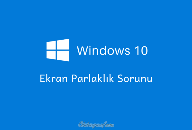 windows10--Ekran Parlaklık Sorunu